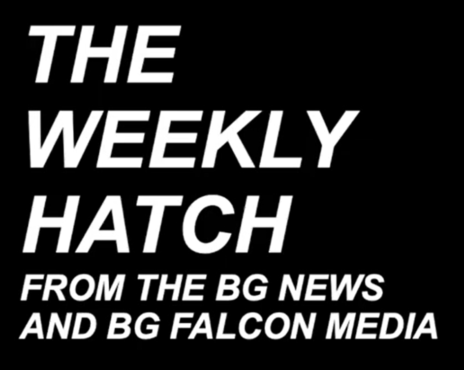 The Weekly Hatch - A BG News podcast by Nate Hinners and Ava Thoman